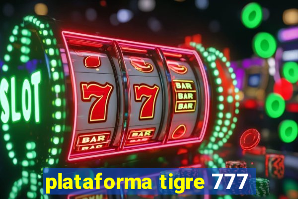 plataforma tigre 777